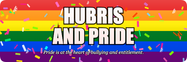 Hubris and Pride
